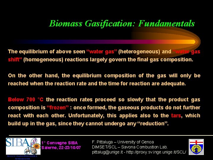 Biomass Gasification: Fundamentals The equilibrium of above seen “water gas” (heterogeneous) and “water gas