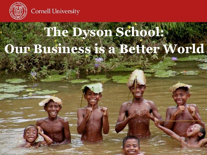 The Dyson School: Our Business is a Better World 