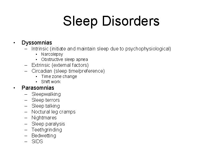 Sleep Disorders • Dyssomnias – Intrinsic (initiate and maintain sleep due to psychophysiological) •