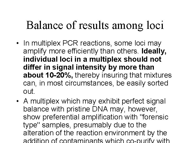 Balance of results among loci • In multiplex PCR reactions, some loci may amplify
