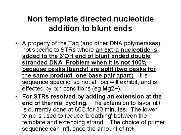 Non template directed nucleotide addition to blunt ends • A property of the Taq