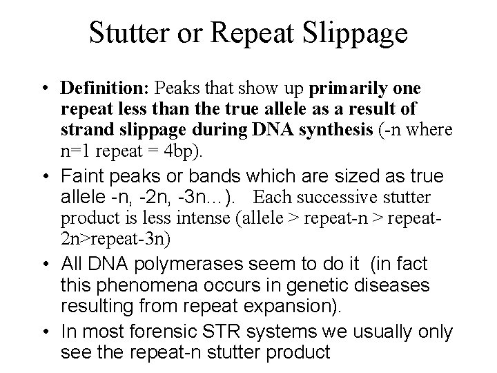 Stutter or Repeat Slippage • Definition: Peaks that show up primarily one repeat less