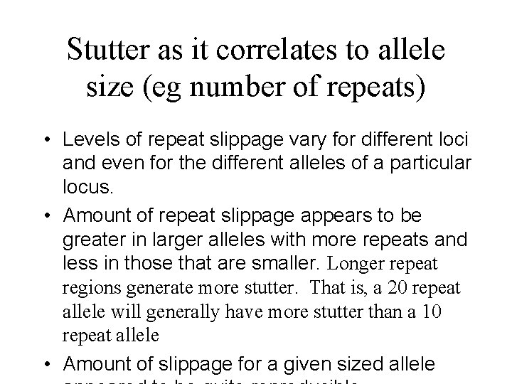 Stutter as it correlates to allele size (eg number of repeats) • Levels of