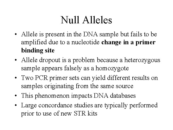 Null Alleles • Allele is present in the DNA sample but fails to be