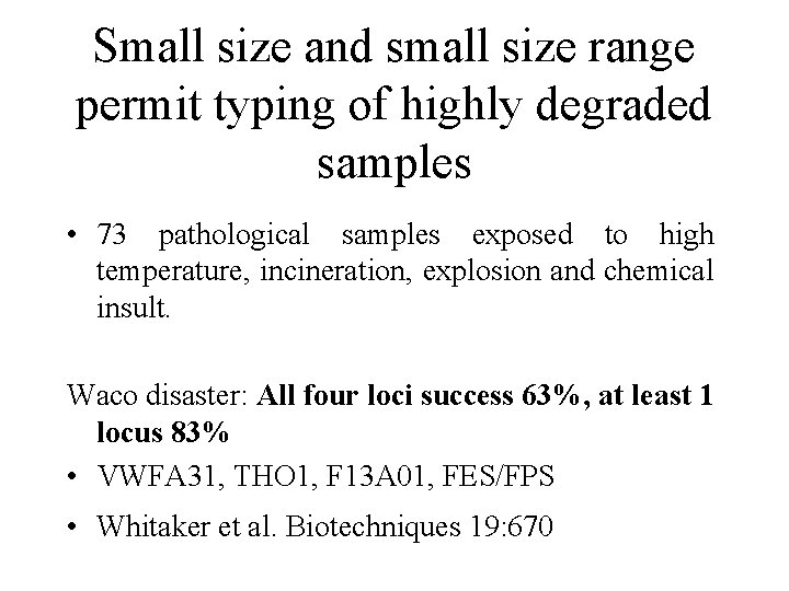 Small size and small size range permit typing of highly degraded samples • 73
