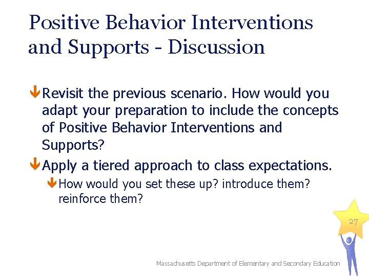 Positive Behavior Interventions and Supports - Discussion Revisit the previous scenario. How would you Positive Behavior Interventions and Supports - Discussion Revisit the previous scenario. How would you
