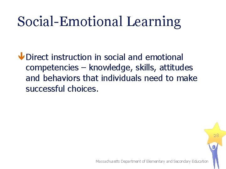 Social-Emotional Learning Direct instruction in social and emotional competencies – knowledge, skills, attitudes and Social-Emotional Learning Direct instruction in social and emotional competencies – knowledge, skills, attitudes and