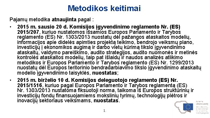 Metodikos keitimai Pajamų metodika atnaujinta pagal : • 2015 m. sausio 20 d. Komisijos