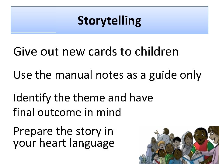 Storytelling Give out new cards to children Use the manual notes as a guide