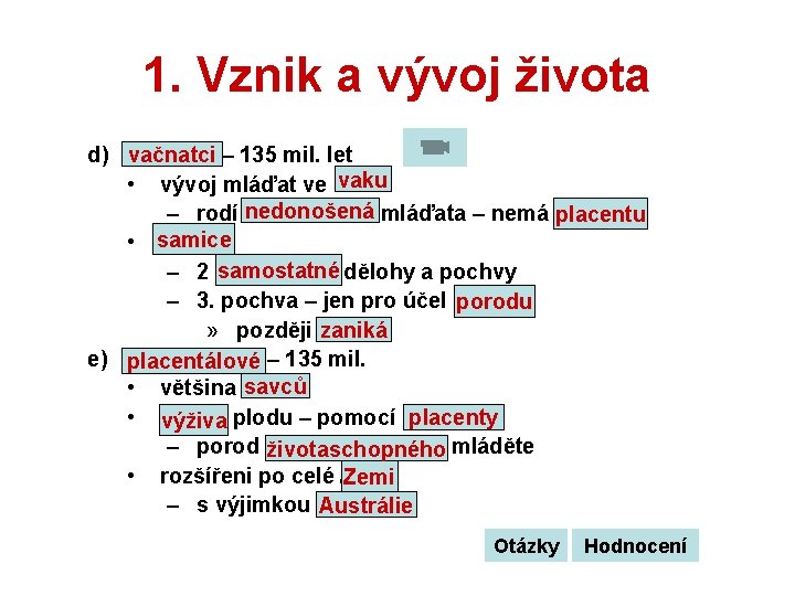 1. Vznik a vývoj života d) vačnatci – 135 mil. let vaku • vývoj