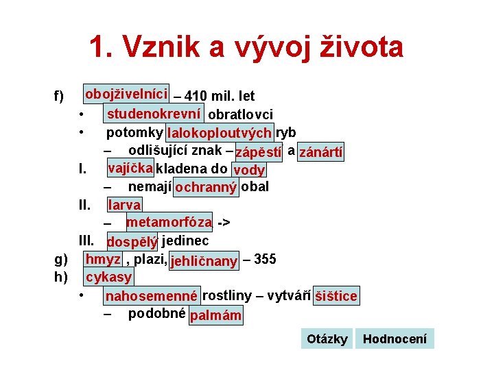 1. Vznik a vývoj života obojživelníci – 410 mil. let • studenokrevní obratlovci •