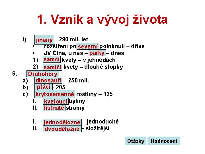 1. Vznik a vývoj života i) jinany – 290 mil. let • rozšíření po