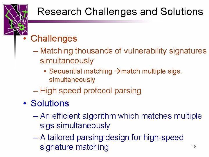 Research Challenges and Solutions • Challenges – Matching thousands of vulnerability signatures simultaneously •