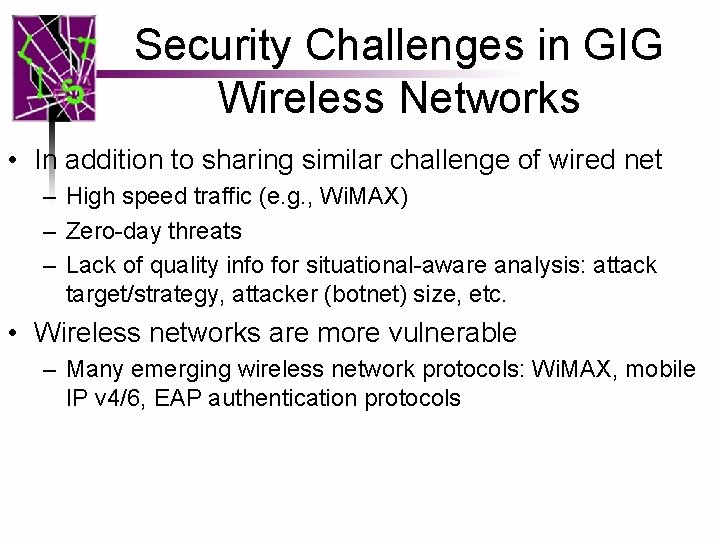 Security Challenges in GIG Wireless Networks • In addition to sharing similar challenge of