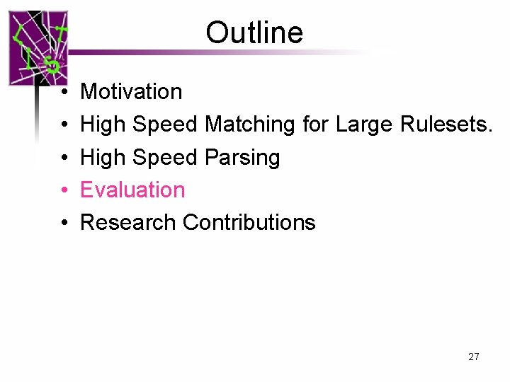 Outline • • • Motivation High Speed Matching for Large Rulesets. High Speed Parsing