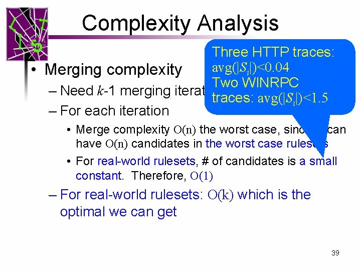 Complexity Analysis Three HTTP traces: avg(|Si|)<0. 04 • Merging complexity Two WINRPC – Need