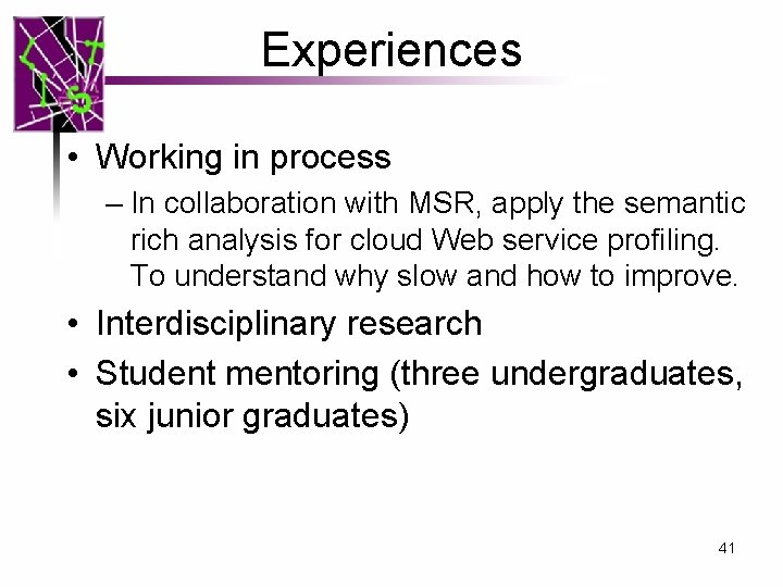 Experiences • Working in process – In collaboration with MSR, apply the semantic rich