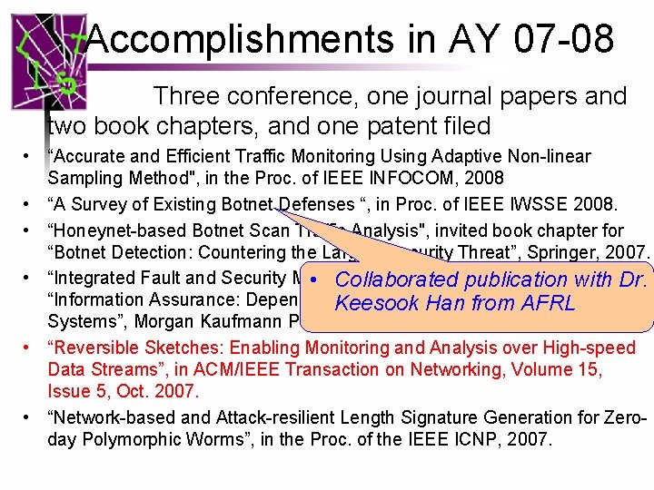 Accomplishments in AY 07 -08 Three conference, one journal papers and two book chapters,