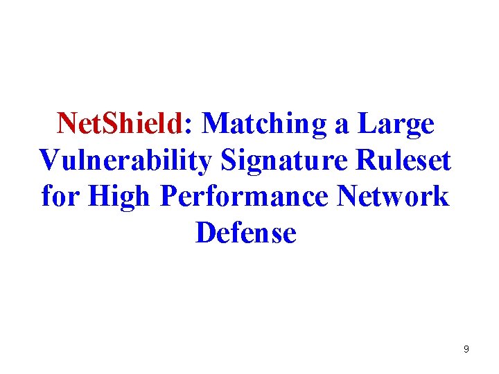 Net. Shield: Matching a Large Vulnerability Signature Ruleset for High Performance Network Defense 9