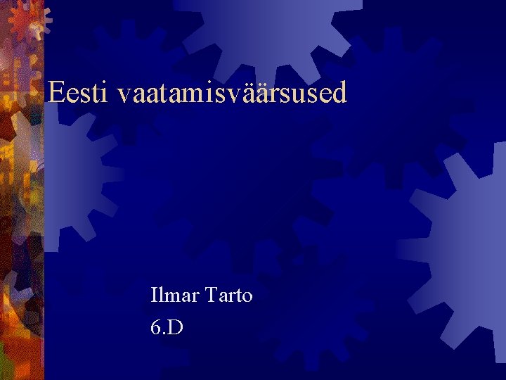 Eesti vaatamisväärsused Ilmar Tarto 6. D 