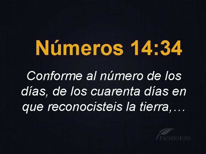 Números 14: 34 Conforme al número de los días, de los cuarenta días en