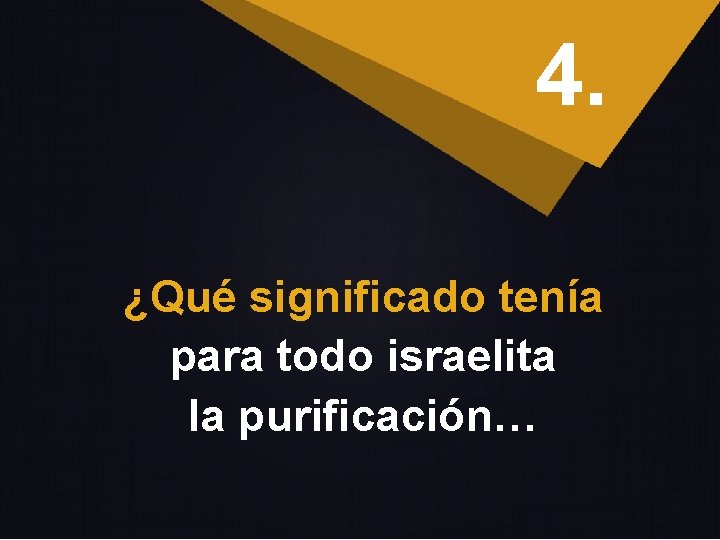 4. ¿Qué significado tenía para todo israelita la purificación… 