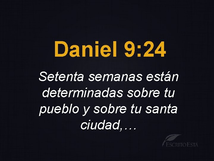 Daniel 9: 24 Setenta semanas están determinadas sobre tu pueblo y sobre tu santa