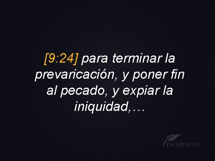 [9: 24] para terminar la prevaricación, y poner fin al pecado, y expiar la