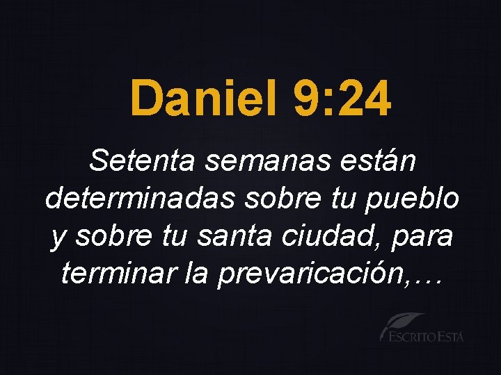 Daniel 9: 24 Setenta semanas están determinadas sobre tu pueblo y sobre tu santa