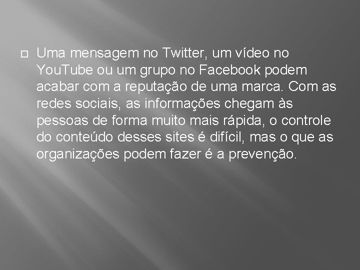  Uma mensagem no Twitter, um vídeo no You. Tube ou um grupo no