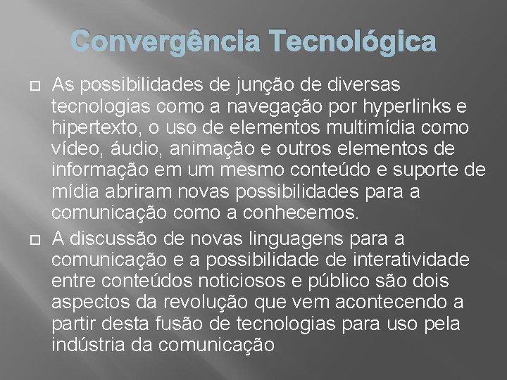 Convergência Tecnológica As possibilidades de junção de diversas tecnologias como a navegação por hyperlinks