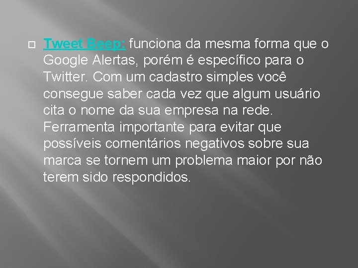  Tweet Beep: funciona da mesma forma que o Google Alertas, porém é específico