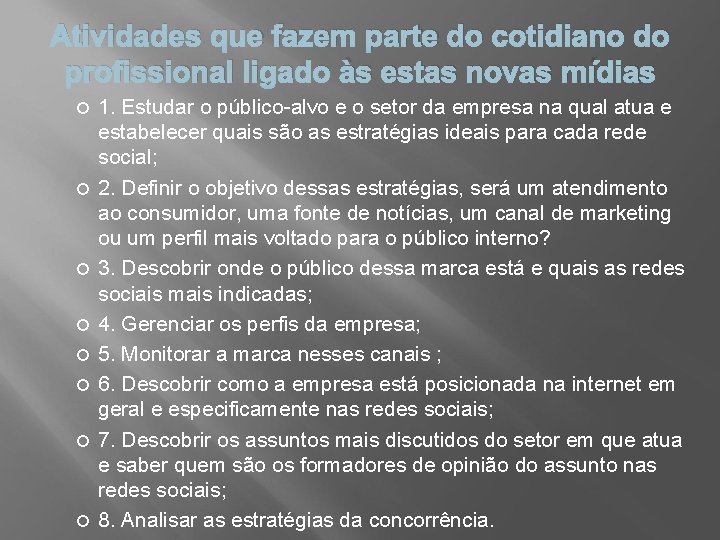 Atividades que fazem parte do cotidiano do profissional ligado às estas novas mídias 1.