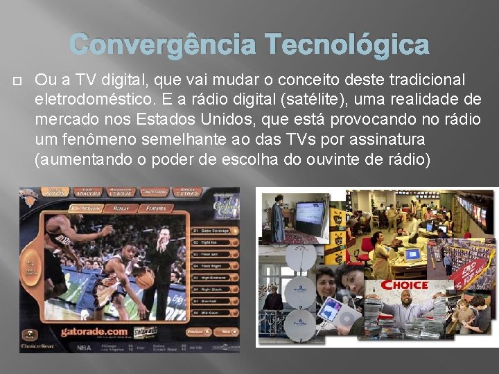 Convergência Tecnológica Ou a TV digital, que vai mudar o conceito deste tradicional eletrodoméstico.