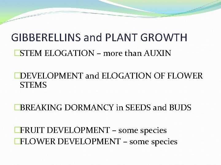 GIBBERELLINS and PLANT GROWTH �STEM ELOGATION – more than AUXIN �DEVELOPMENT and ELOGATION OF