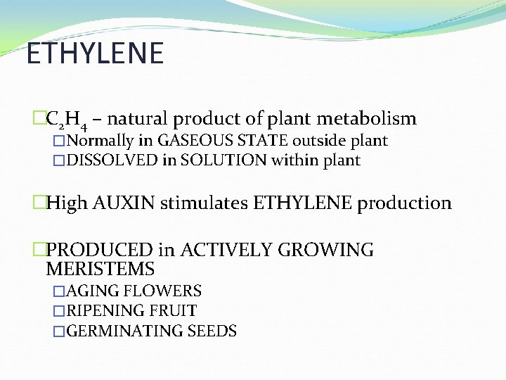 ETHYLENE �C 2 H 4 – natural product of plant metabolism �Normally in GASEOUS