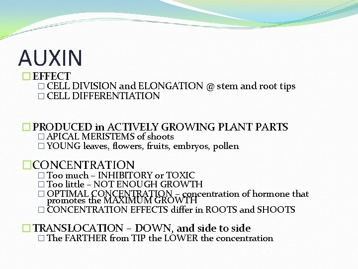 AUXIN �EFFECT � CELL DIVISION and ELONGATION @ stem and root tips � CELL