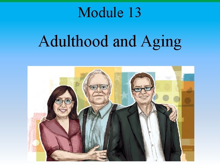 Module 13 Adulthood and Aging 