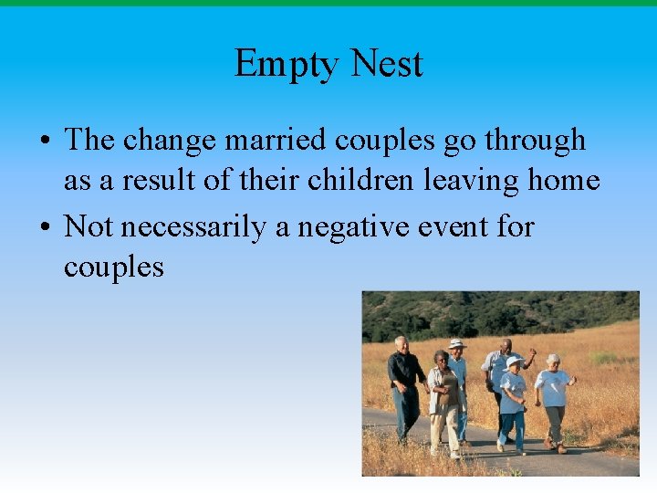 Empty Nest • The change married couples go through as a result of their