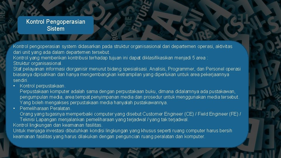 Kontrol Pengoperasian Sistem Kontrol pengoperasian system didasarkan pada struktur organisasional dari departemen operasi, aktivitas