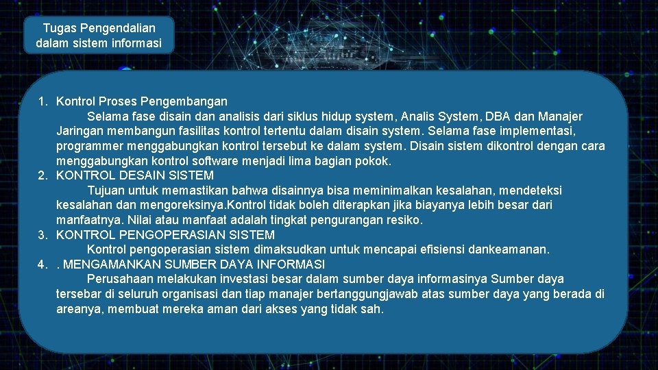 Tugas Pengendalian dalam sistem informasi 1. Kontrol Proses Pengembangan Selama fase disain dan analisis