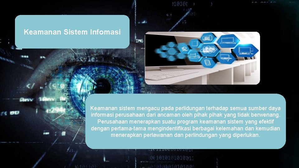 Keamanan Sistem Infomasi Keamanan sistem mengacu pada perlidungan terhadap semua sumber daya informasi perusahaan