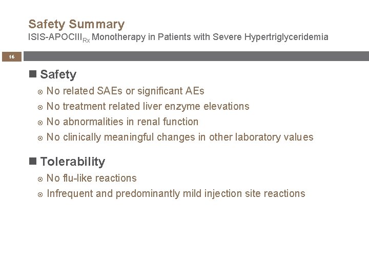 Safety Summary ISIS-APOCIIIRx Monotherapy in Patients with Severe Hypertriglyceridemia 16 Safety No related SAEs