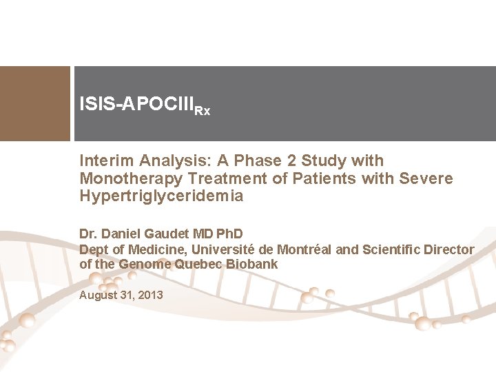 ISIS-APOCIIIRx Interim Analysis: A Phase 2 Study with Monotherapy Treatment of Patients with Severe