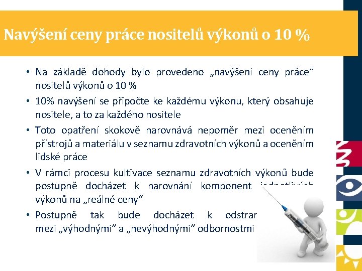 Navýšení ceny práce nositelů výkonů o 10 % • Na základě dohody bylo provedeno