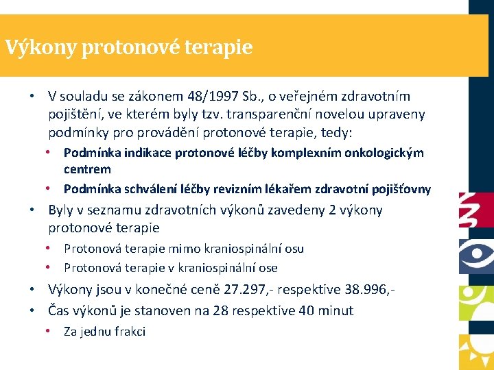 Výkony protonové terapie • V souladu se zákonem 48/1997 Sb. , o veřejném zdravotním