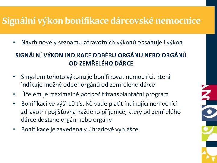 Signální výkon bonifikace dárcovské nemocnice • Návrh novely seznamu zdravotních výkonů obsahuje i výkon