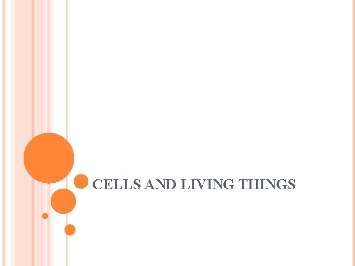 CELLS AND LIVING THINGS 