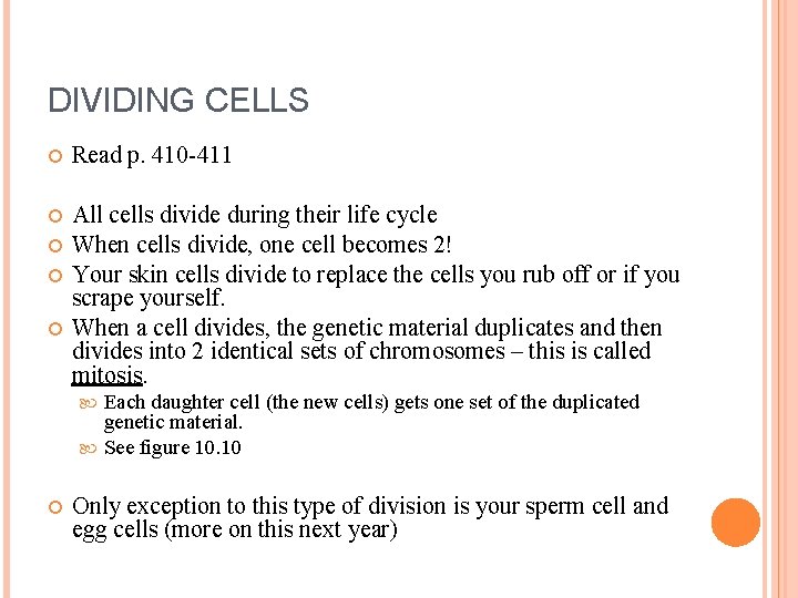 DIVIDING CELLS Read p. 410 -411 All cells divide during their life cycle When