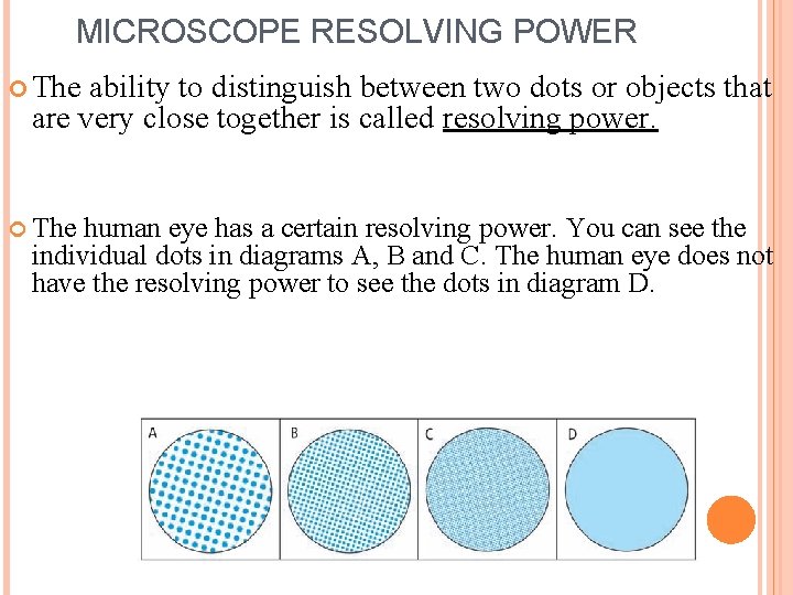 MICROSCOPE RESOLVING POWER The ability to distinguish between two dots or objects that are